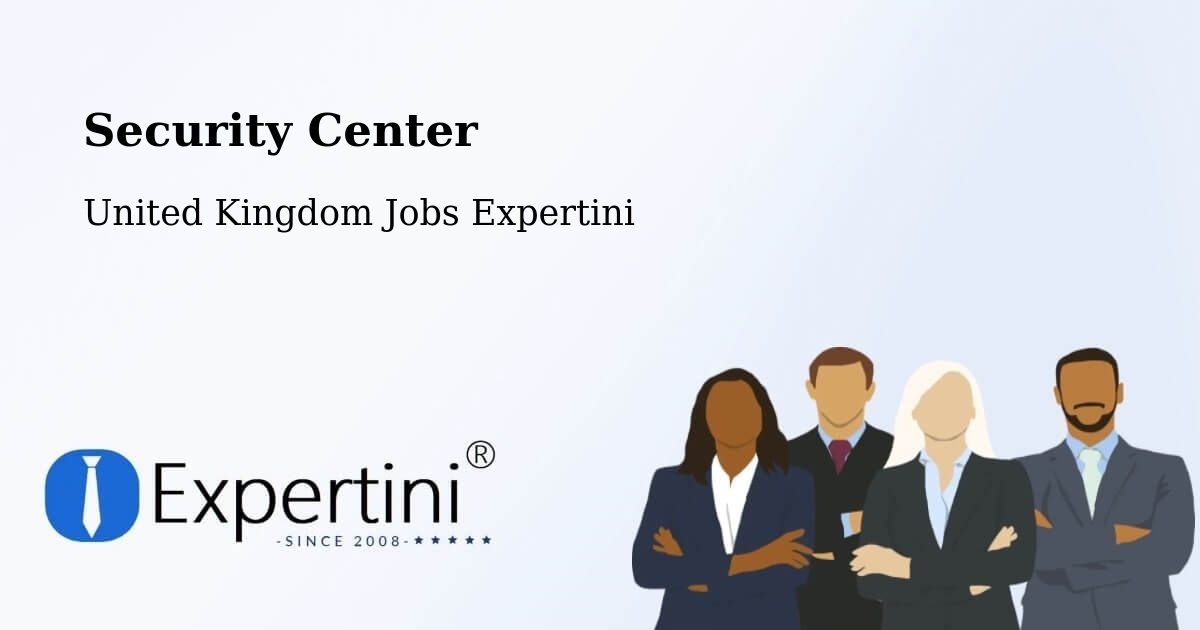 Security Center - United Kingdom Jobs Expertini